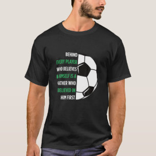 Behind Every Player Is A Father Soccer Gift Dad So T-Shirt