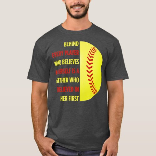 Behind Every Player Is A Father Softball Dad Daugh T_Shirt