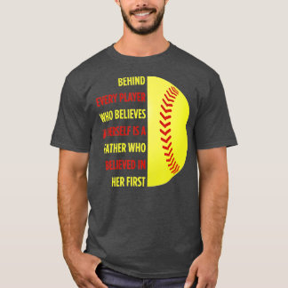 Behind Every Player Is A Father Softball Dad Daugh T-Shirt