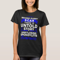 Behind Every Scar Ankylosing Spondylitis Awareness T-Shirt