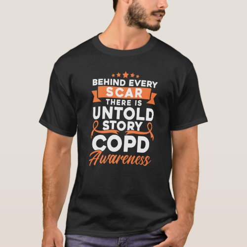 Behind Every Scar COPD Awareness  1 T_Shirt