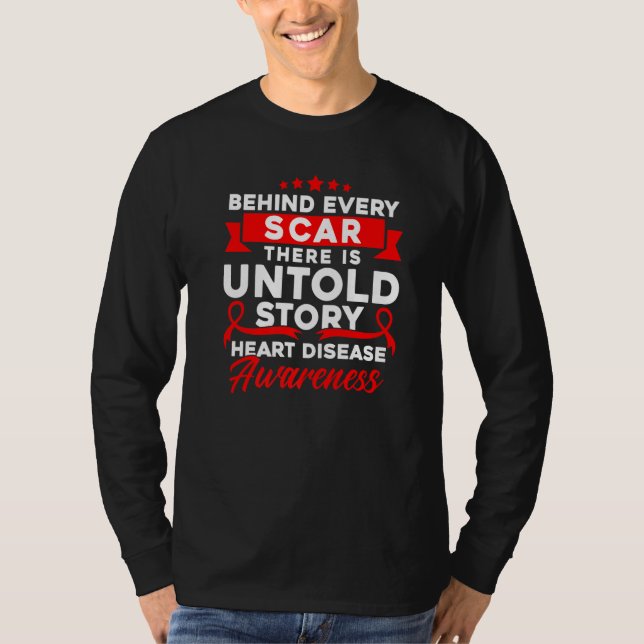 Behind Every Scar Heart Disease Awareness   T-Shirt (Front)