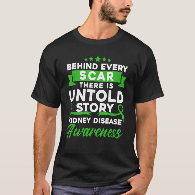 Behind Every Scar Kidney Disease Awareness T-Shirt (Front)