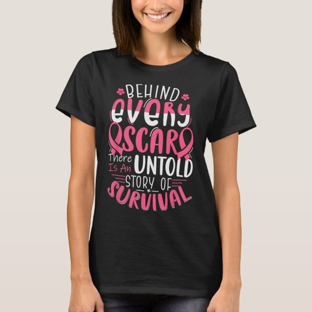 Behind Every Scar Untold Story Breast Cancer Aware T-Shirt (Front)