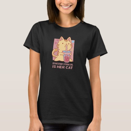 Behind Every Strong Girl Is Her Cat Cute Cat T_Shirt