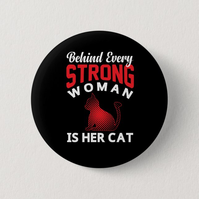 Behind Every Strong woman is Her Cat Button (Front)