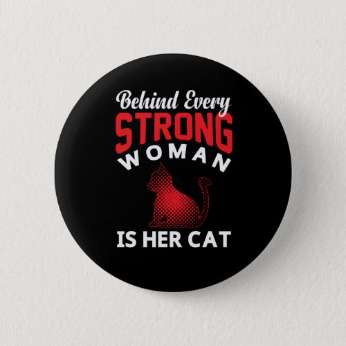 Behind Every Strong woman is Her Cat Button