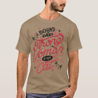 Behind Every Strong Woman Is Her Cat by Tobe Fonse T-Shirt