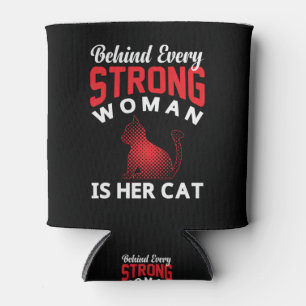 Behind Every Strong woman is Her Cat Can Cooler