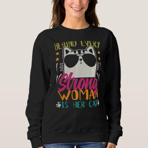 Behind Every Strong Woman is Her Cat Funny Pet Lov Sweatshirt