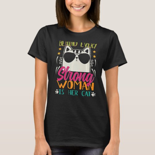 Behind Every Strong Woman is Her Cat Funny Pet Lov T_Shirt