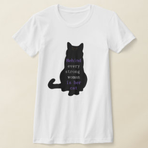 Behind Every Strong Woman Is Her Cat T-Shirt