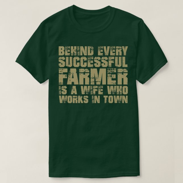 Behind Every Successful Farmer Is A Wife In Town F T-Shirt (Design Front)