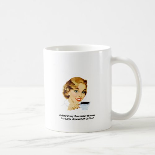 Behind Every Successful Woman Coffee Mug