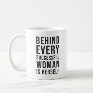 Behind Every Successful Woman Is Herself Coffee Mug
