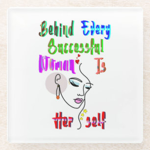 Behind Every Successful Woman Is Herself Glass Coaster