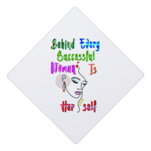 Behind Every Successful Woman Is Herself Graduation Cap Topper