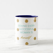 Behind Every Successful Woman Is Herself Mug