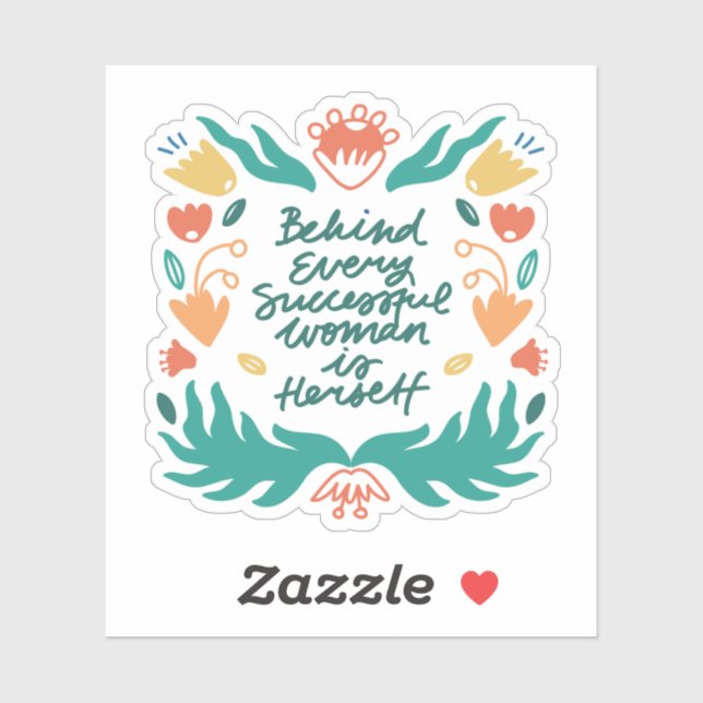 Behind Every Successful Woman is Herself Sticker (Sheet)