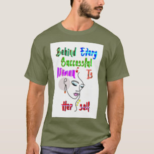 Behind Every Successful Woman Is Herself T-Shirt