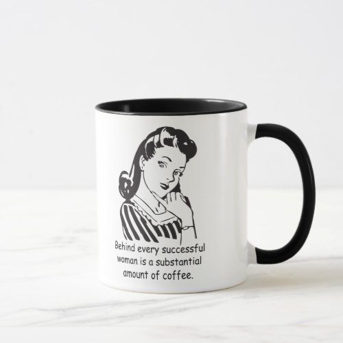 Behind every successful woman mug