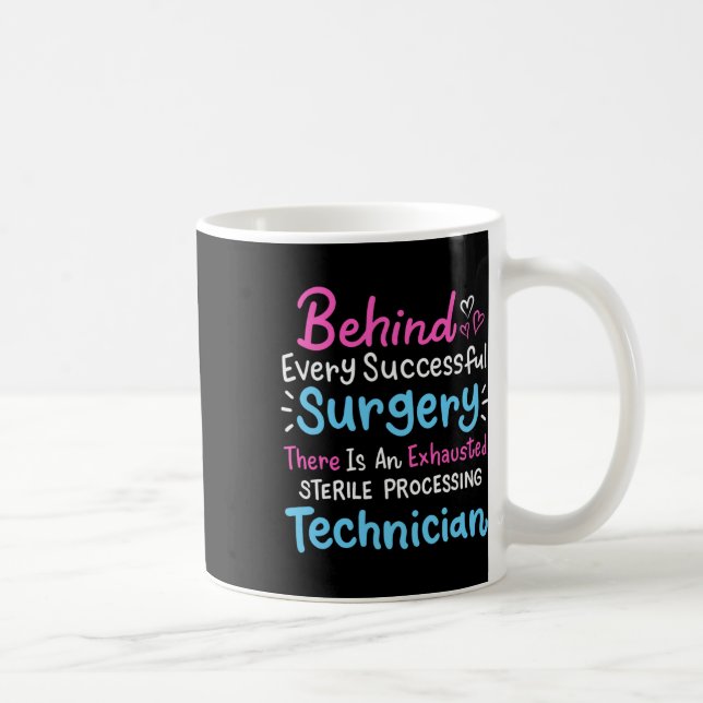 Behind Every Surgery Sterile Processing Technician Coffee Mug (Right)