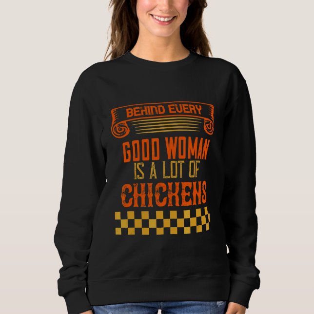 Behind Good Woman Is Chickens Sarcastic Joke Sweatshirt (Front)