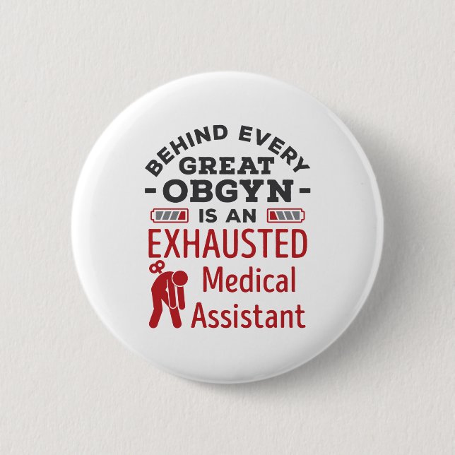 Behind Great OBGYN Exhausted Medical Assistant Button (Front)