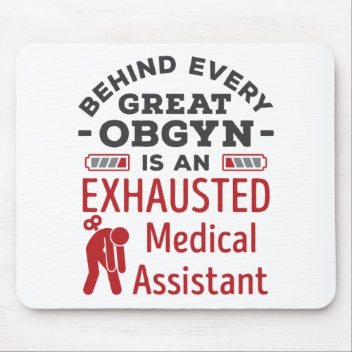 Behind Great OBGYN Exhausted Medical Assistant Mouse Pad