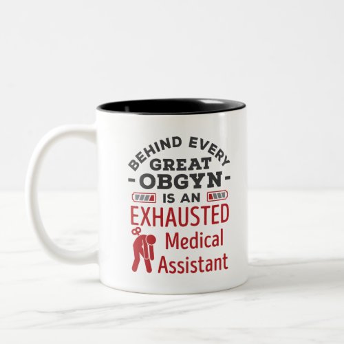 Behind Great OBGYN Exhausted Medical Assistant Two_Tone Coffee Mug