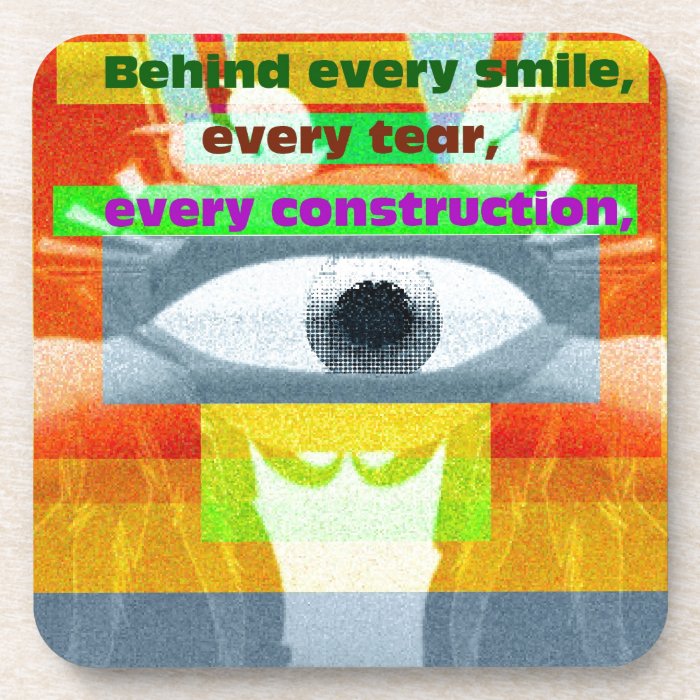 Behind smile every tear every construction drink coasters