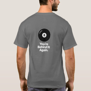 Behind the 8 Ball T-Shirt