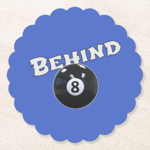 Behind The Eight Ball Funny "Behind the 8 Ball" Paper Coaster