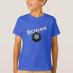 Behind The Eight Ball   Funny "Behind the 8 Ball"  T-Shirt