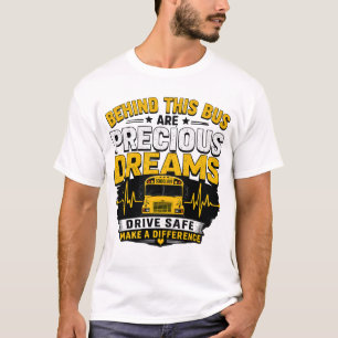 Behind This Bus Are Precious Dreams School Bus Dri T-Shirt