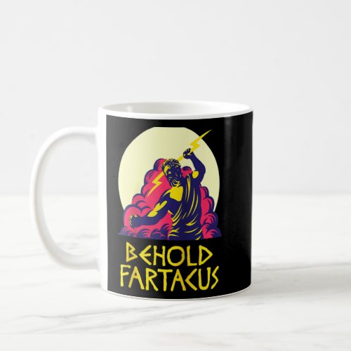 Behold Fartacus Shirt Fart Joke Greek Gods Spartan Coffee Mug
