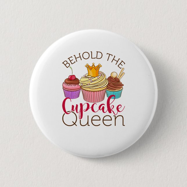 Behold the Cupcake Queen Cupcakes Lover Baker Button (Front)