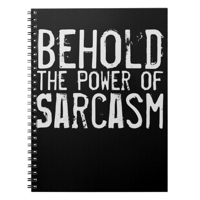 Behold the Power of Sarcasm Notebook (Front)