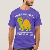 Behold The Turtle Turtles T-Shirt