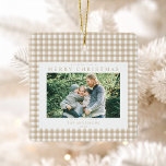 Beige Gingham Christmas Photo Ceramic Ornament<br><div class="desc">Create your own custom photo Christmas ornament featuring one of your favorite family pictures alongside personalized minimalist typography name and year on a cute beige gingham plaid pattern background.</div>