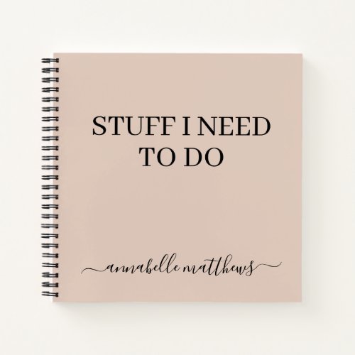 Beige Stuff I Need To Do To Do List Notebook