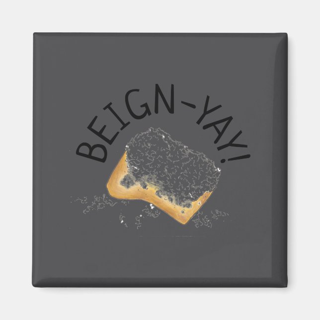 Beign Yay New Orleans Nola Beignet Pastry Foodie  Magnet (Front)