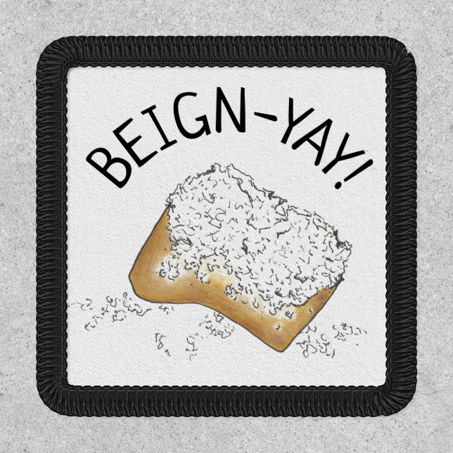 Beign-Yay! New Orleans NOLA Beignet Pastry Foodie Patch (Front)