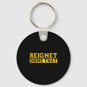 Beignet Done That Funny New Orleans Pun Keychain
