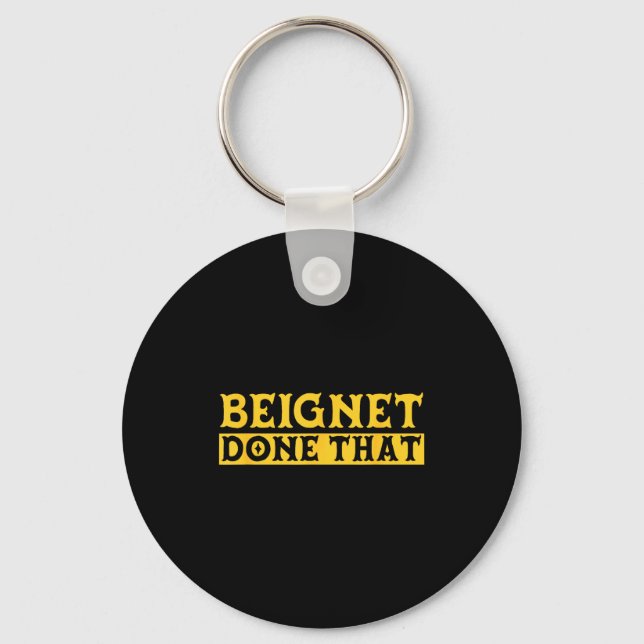 Beignet Done That Funny New Orleans Pun  Keychain (Front)