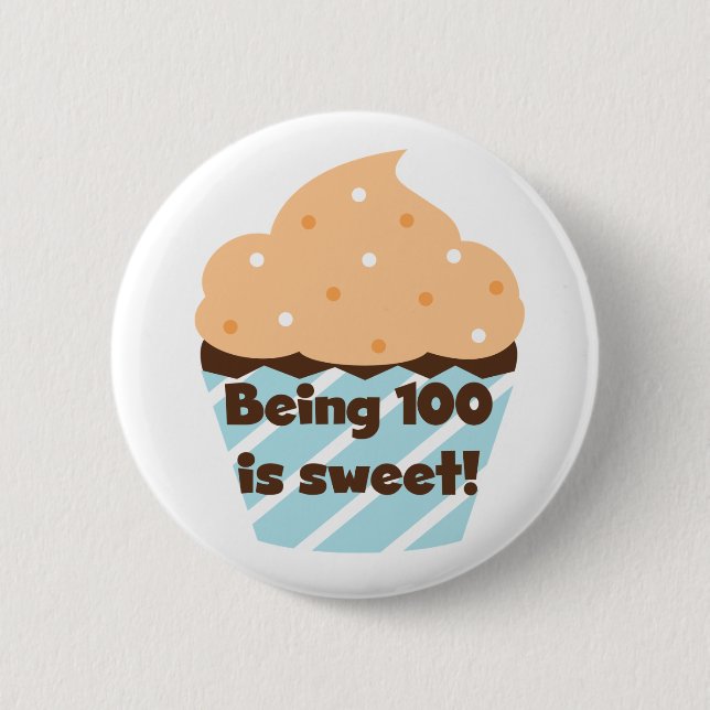 Being 100 is Sweet Birthday T-shirts and Gifts Button (Front)