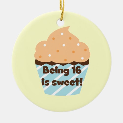 Being 16 is Sweet Birthday T shirts and Gifts Ceramic Ornament