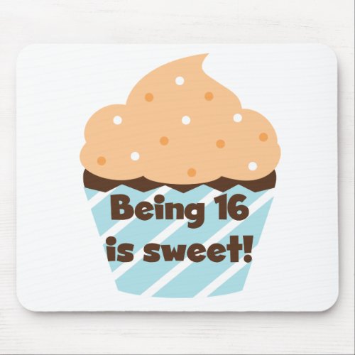 Being 16 is Sweet Birthday T shirts and Gifts Mouse Pad