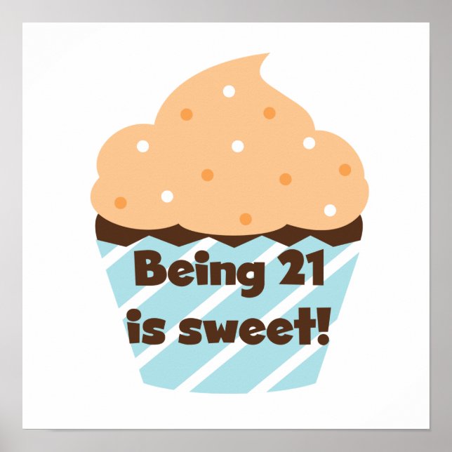 Being 21 is Sweet Birthday T-shirts and Gifts Poster (Front)