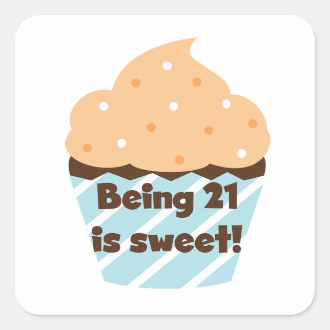Being 21 is Sweet Birthday T-shirts and Gifts Square Sticker (Front)